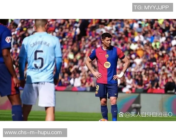 巴萨主场迎战塞尔塔争夺西甲积分榜重要胜利